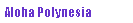 Text Box: Aloha Polynesia